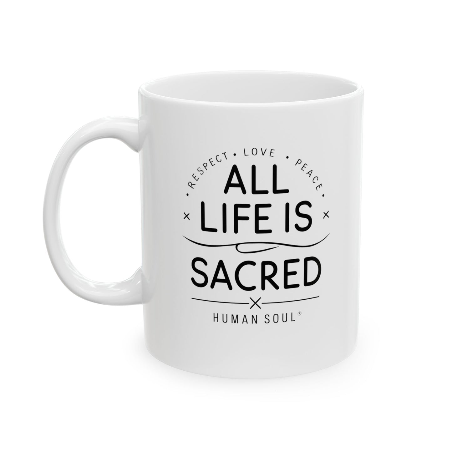 Front view of 11oz ceramic mug featuring 'All Life Is Sacred' quote, promoting mindfulness and unity.