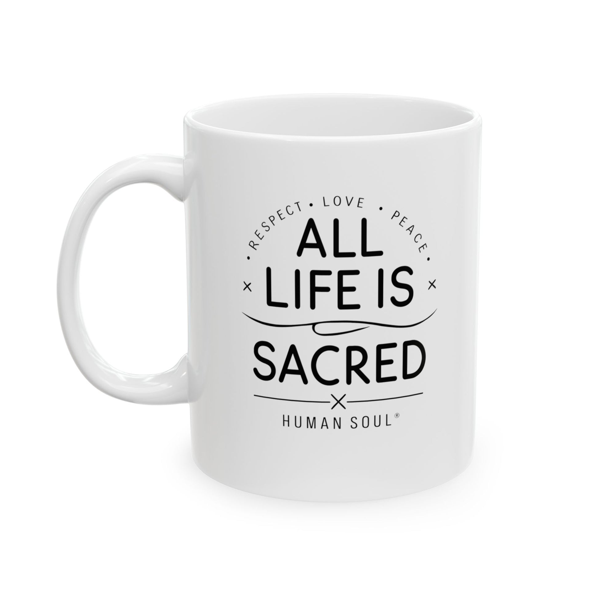 Front view of 11oz ceramic mug featuring 'All Life Is Sacred' quote, promoting mindfulness and unity.