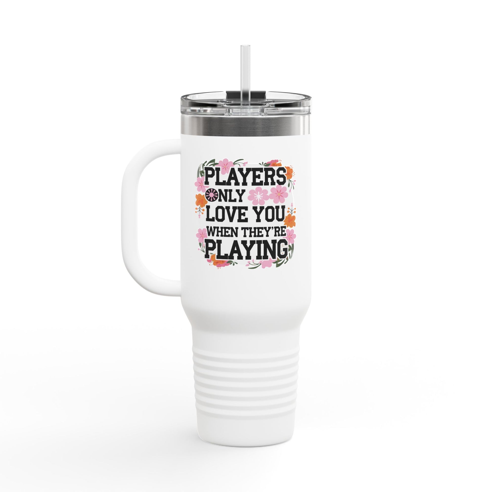 Front view of 40oz insulated travel mug with 'Players Only Love You When They're Playing' text in a boho, hippie-inspired design