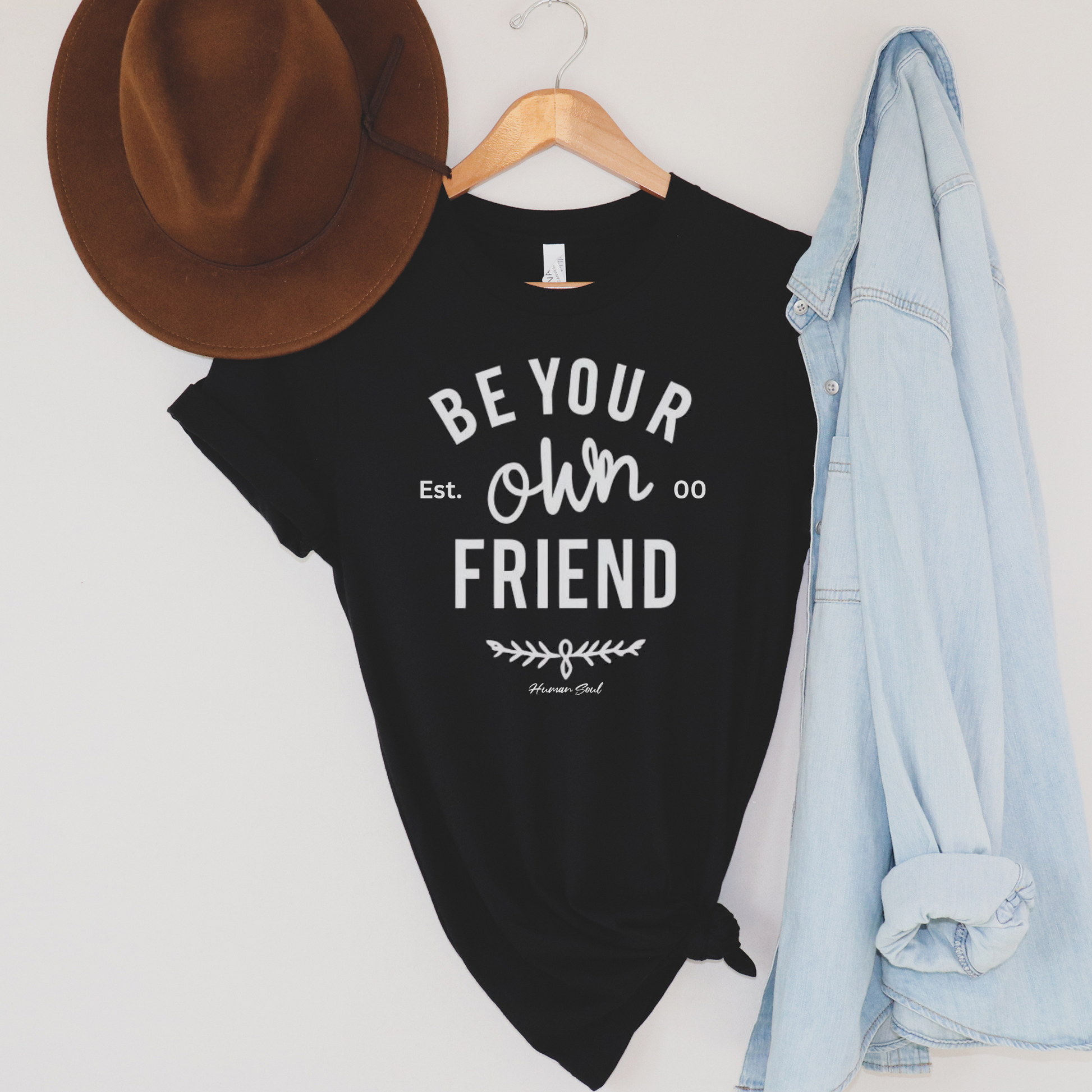 Be Your Own Friend Shirt - Positive Affirmation Self Love Tee