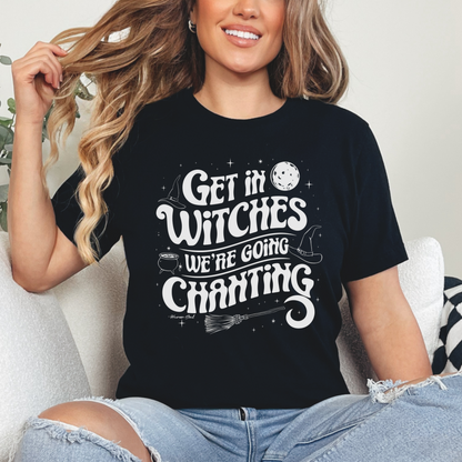 Get in Witches We're Going Chanting T-Shirt