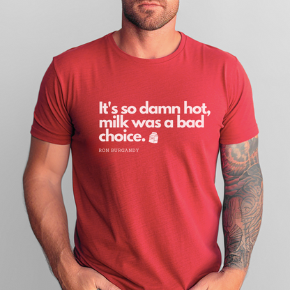 Anchorman Tee - Ron Burgundy Quote, Milk Was a Bad Choice