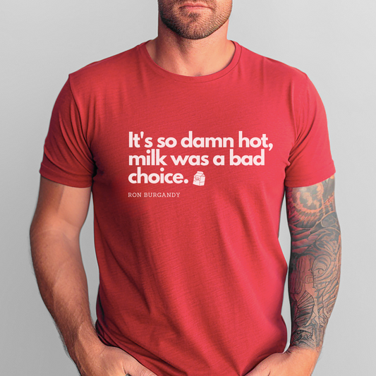Anchorman Tee - Ron Burgundy Quote, Milk Was a Bad Choice