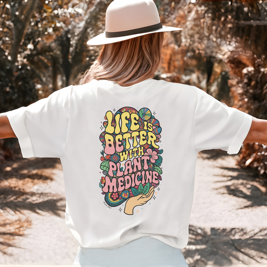 Life is Better with Plant Medicine Psychedelic T-Shirt