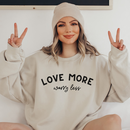 Love More Worry Less Sweatshirt