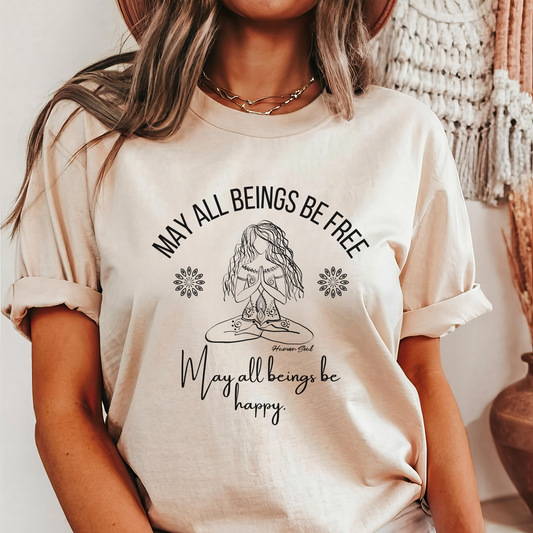 May All Beings Be Free, May All Beings Be Happy T-Shirt