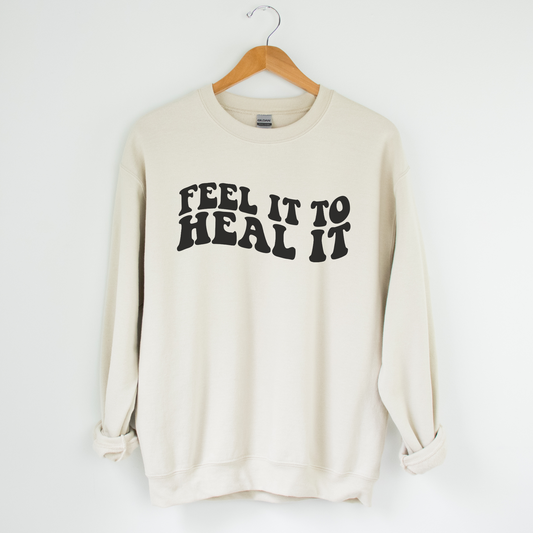 Feel It to Heal It Spiritual Healing - Self Healing Sweatshirt