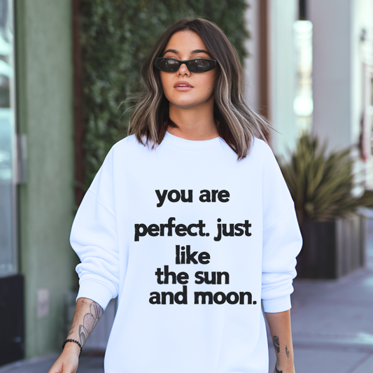 You Are Perfect, Sun and Moon Sweatshirt